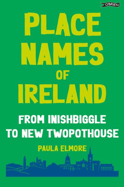 Place Names of Ireland : From Inishbiggle to New Twopothouse