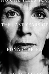 No One Tells You : The Last Years of Edna O'Brien