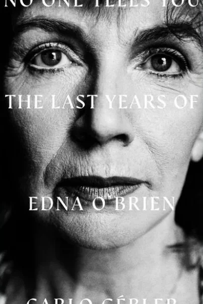 No One Tells You : The Last Years of Edna O'Brien