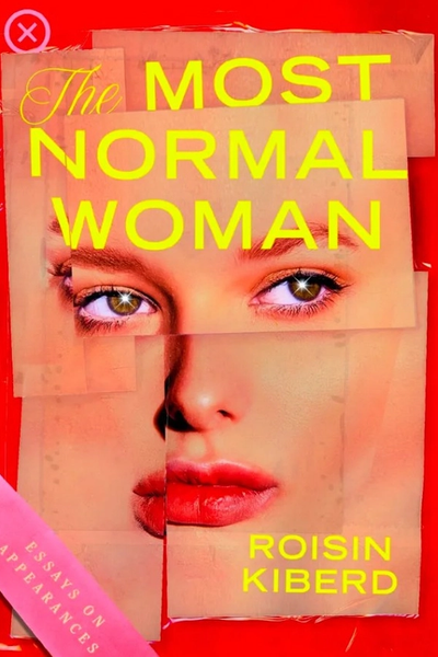 The Most Normal Woman - Essays on Appearances