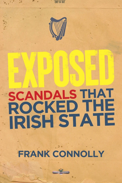 Exposed : The Scandals that Rocked the State
