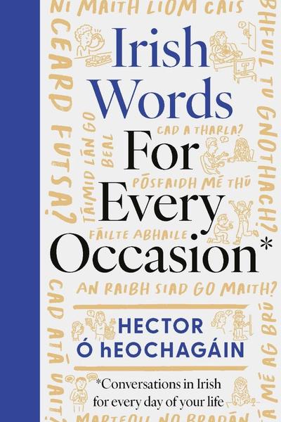 Irish Words for Every Occasion: Conversations in Irish for Everyday of Your Life