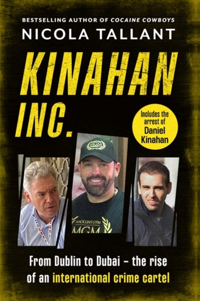 Kinahan Inc: From Dublin to Dubai - The Making of an International Cartel