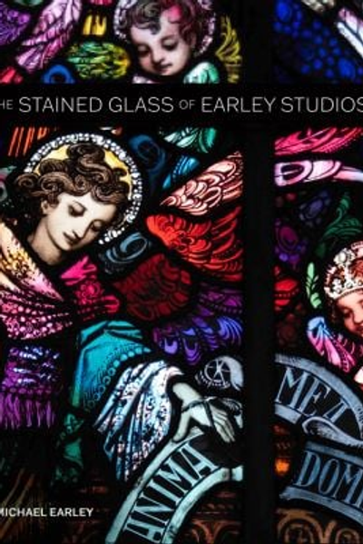 The Stained Glass of Earley Studios 1864–1975