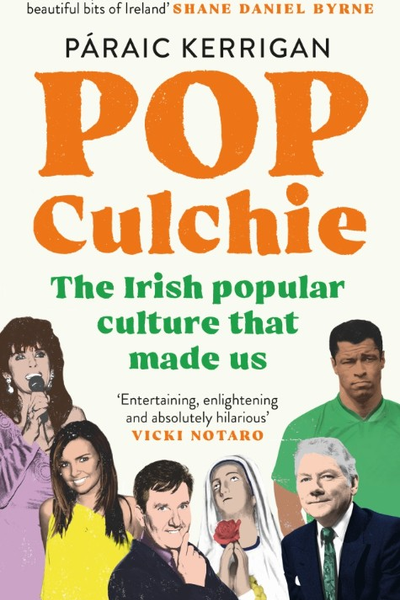 Pop Culchie : The Irish Popular Culture That Made Us