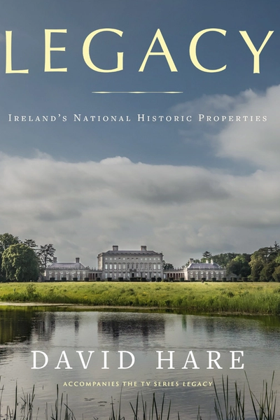 Legacy : Ireland's National Historic Properties