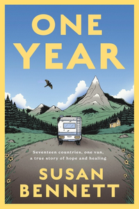 One Year : Seventeen countries, one van, a fourteen-thousand-mile journey of hope and healing