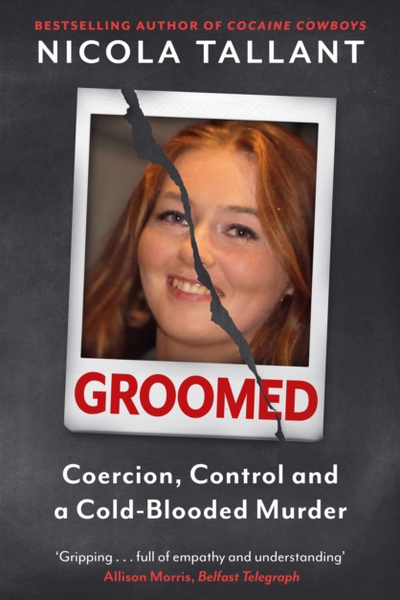 Groomed - Coercion, Control and a Cold-blooded Murder