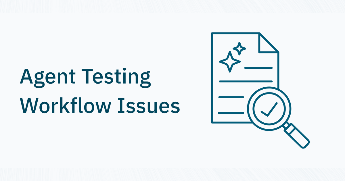 Your AI Agent Testing Workflow Is Broken. Here's What to Do Instead