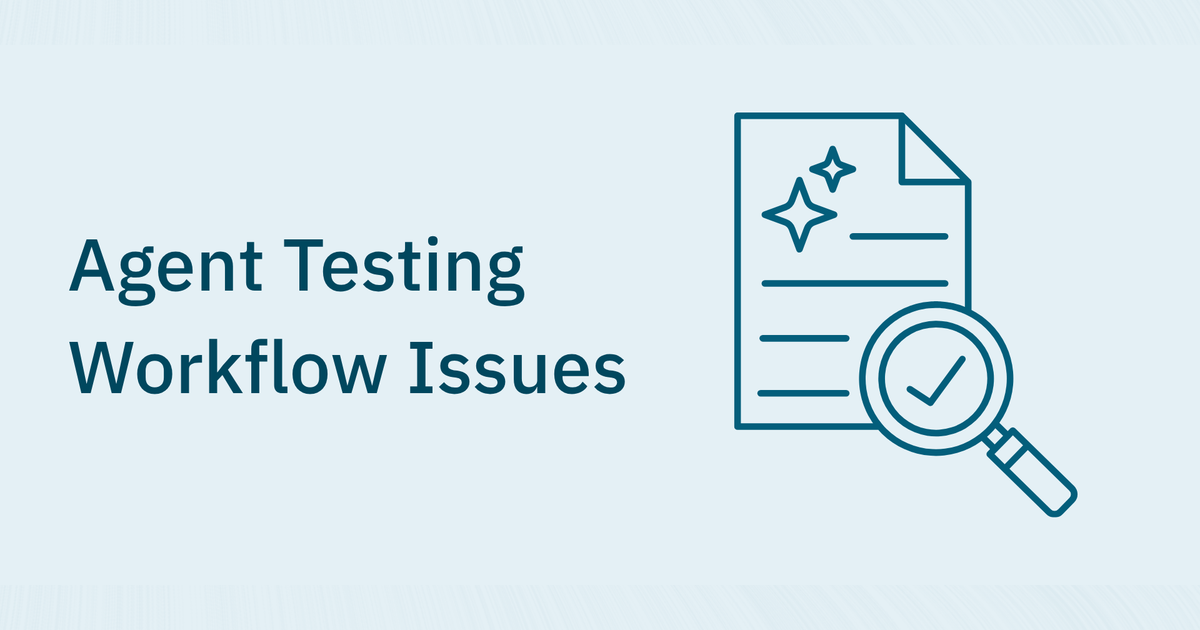 Your AI Agent Testing Workflow Is Broken. Here's What to Do Instead
