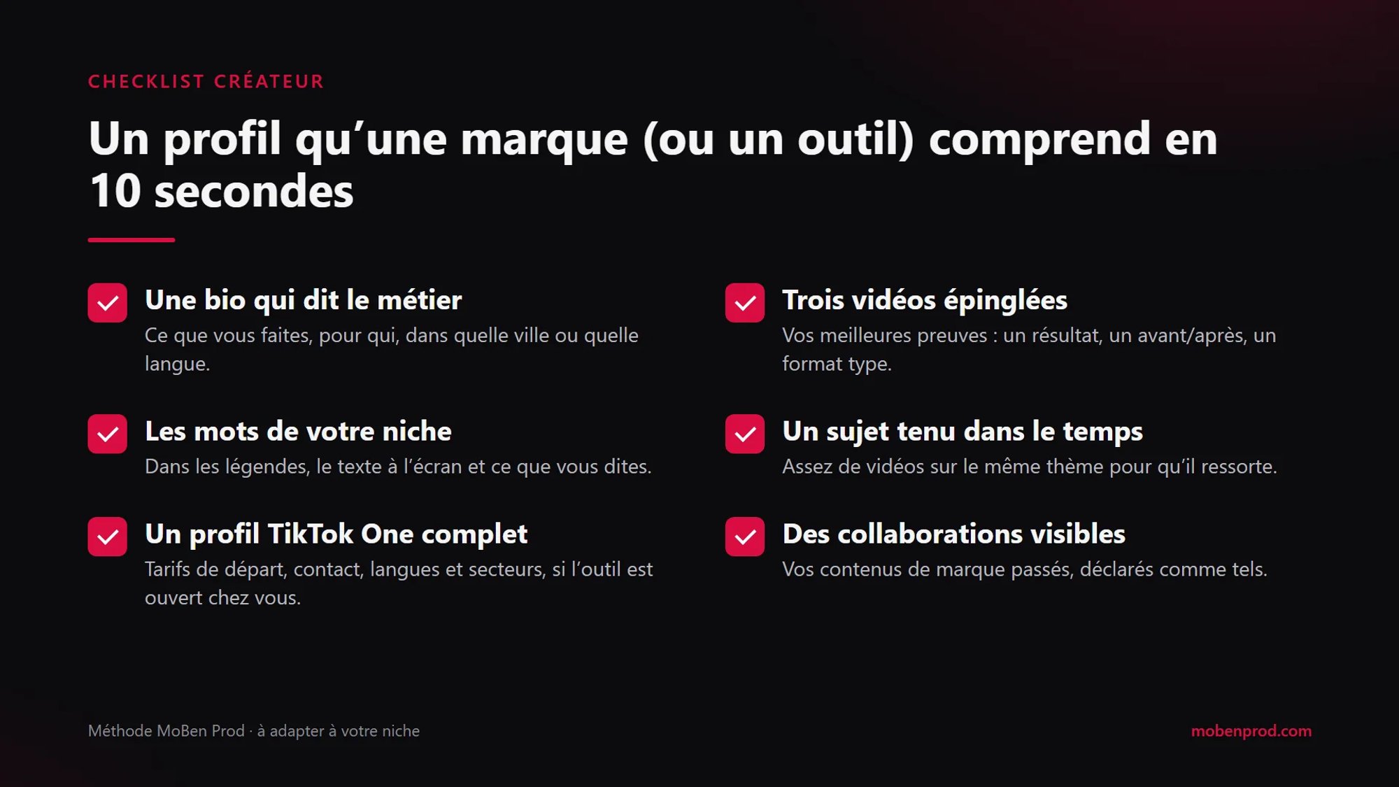 Checklist en six points : une bio qui dit le métier, trois vidéos épinglées, les mots de votre niche, un sujet tenu dans le temps, un profil TikTok One complet, des collaborations visibles