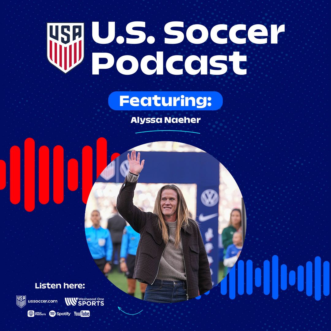 U.S. Soccer Podcast: Alyssa Naeher On Her Journey To Goalkeeping Greatness, Part 2