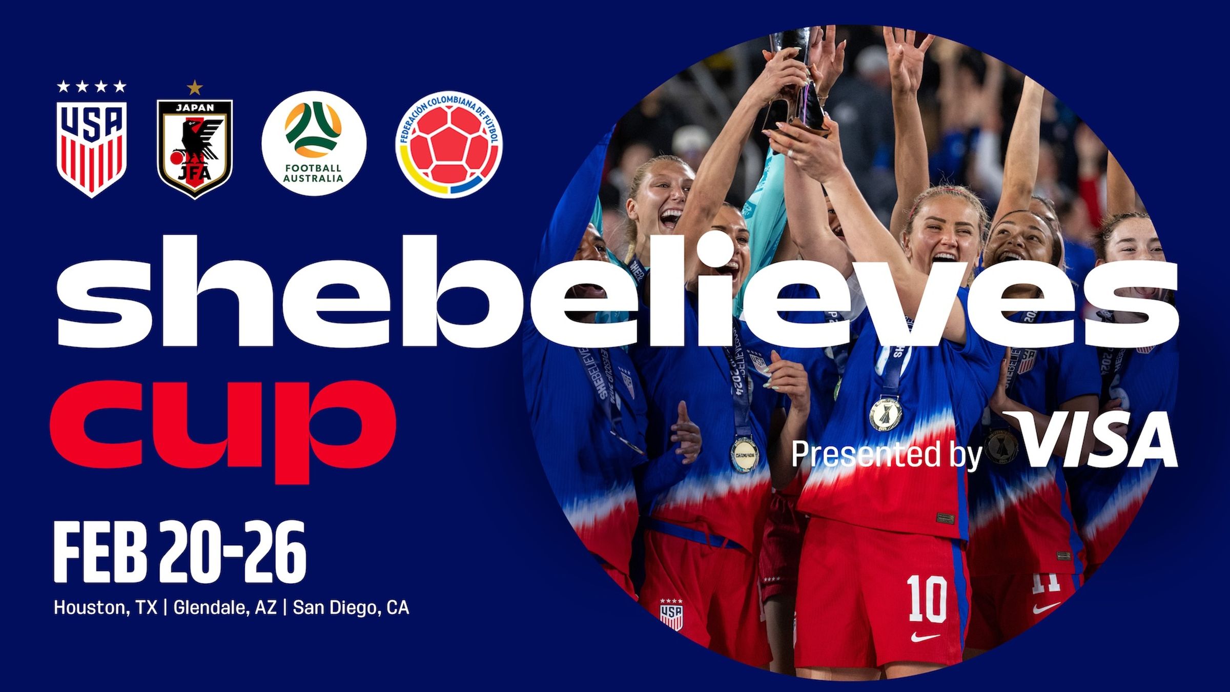 USWNT, Japan, Australia and Colombia crests with text shebelieves cup presented by visa feb 20-26 houston tx, glendale az, san diego, ca