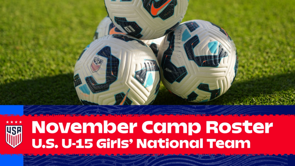 U.S. Under-15 Girls’ National Team Comes Together In Atlanta For November Training Camp