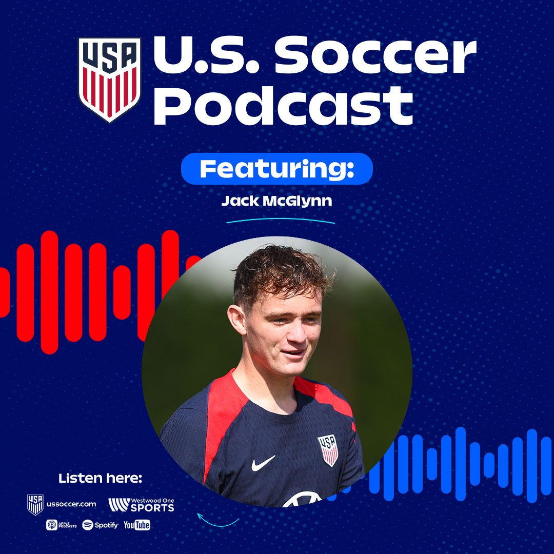 U.S. Soccer Podcast: USMNT’s Jack McGlynn Talks World Cup Dreams and Injury