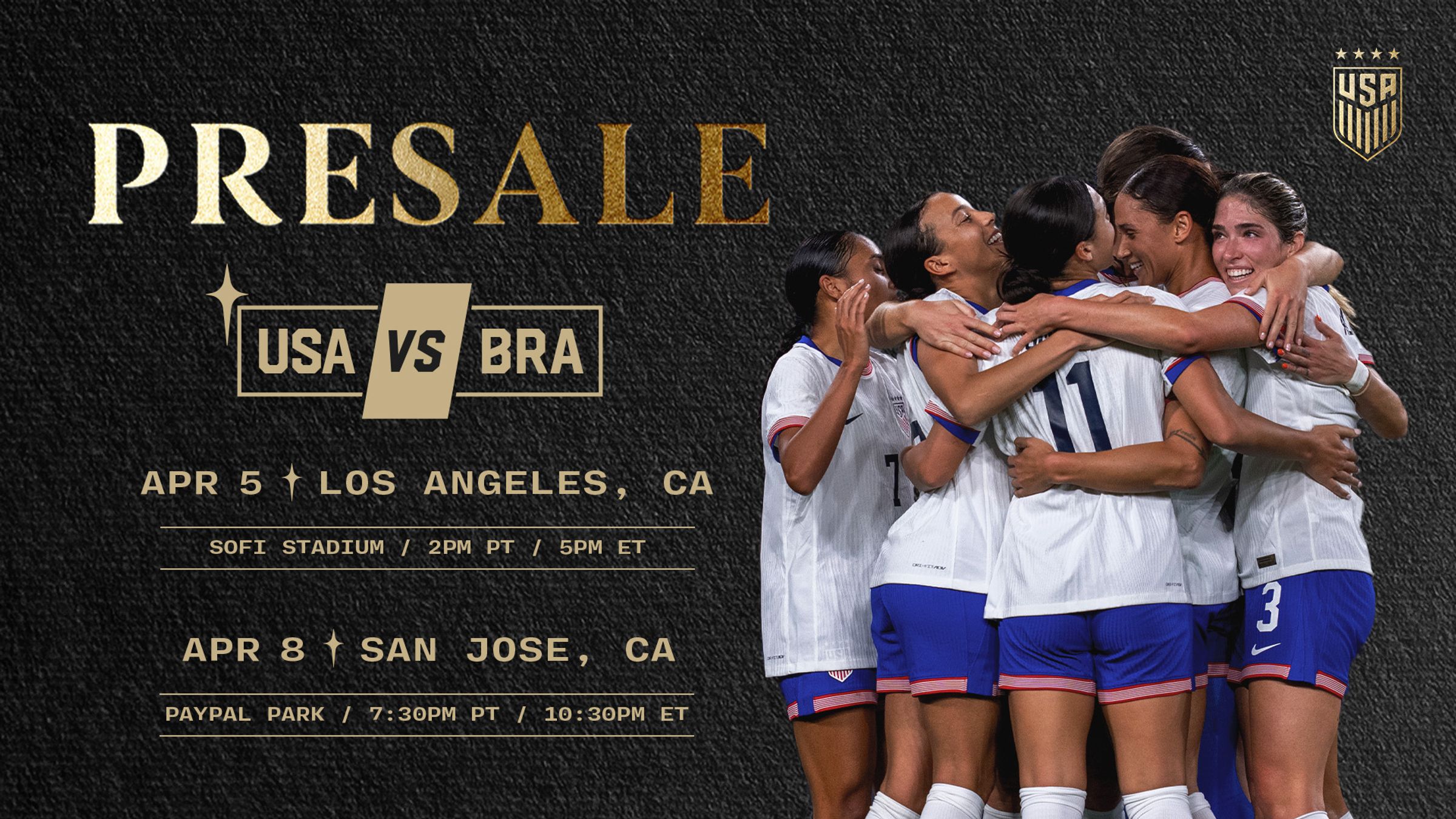 Graphic with USWNT players and text Presale USA vs BRA APR 5 SOFI Stadium APR 8 PayPal Park