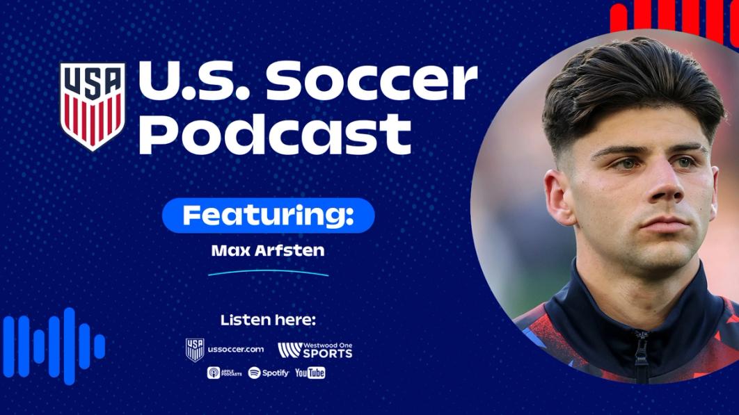 U.S. Soccer Podcast: Max Arfsten Talks MLS All-Star Dreams & Gold Cup Journey