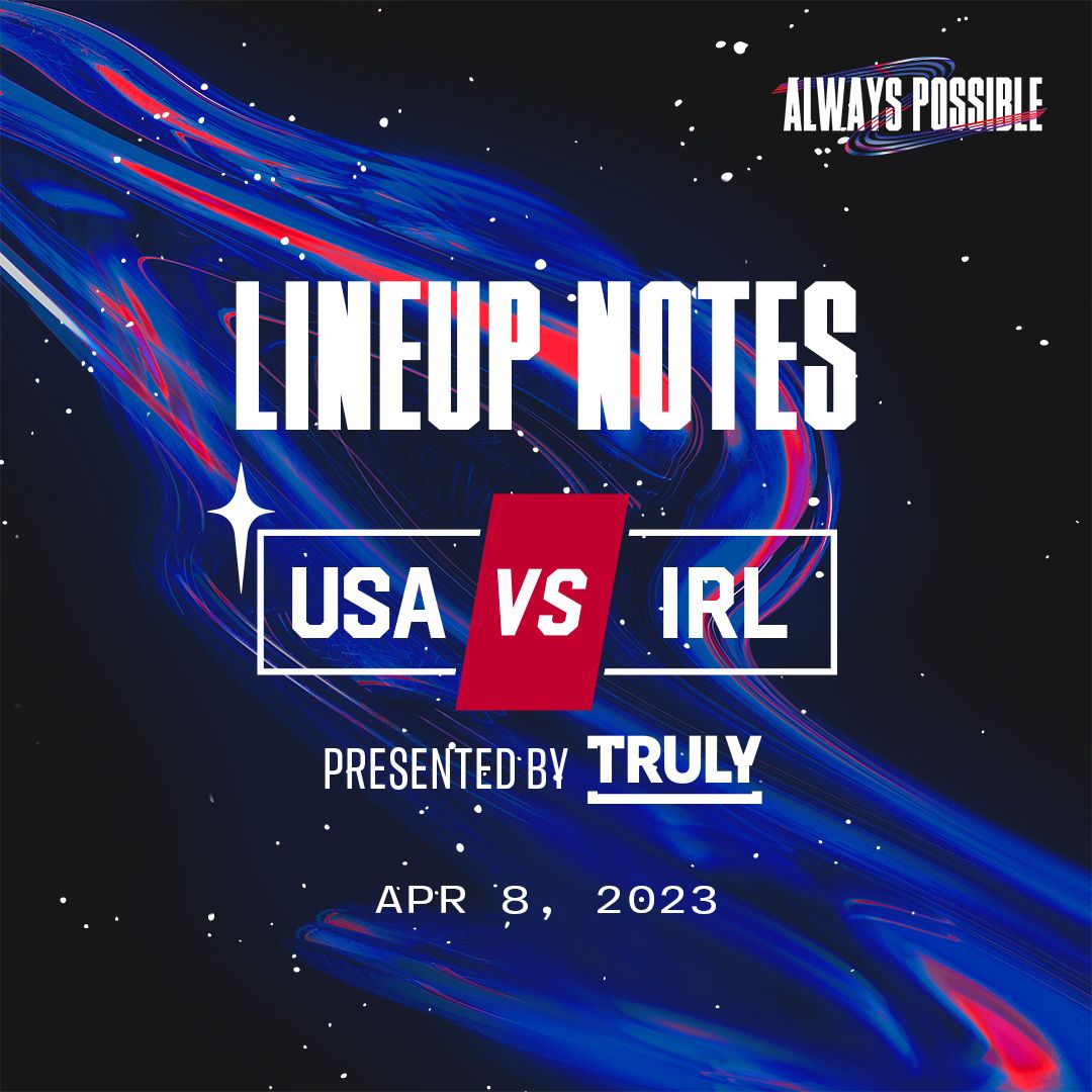 Intl Friendly presented by Truly USWNT vs IRL Starting XI Lineup Notes TV Channels Start Time