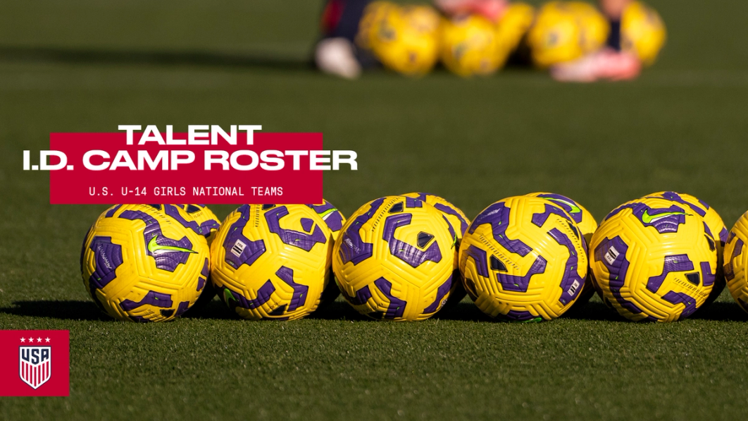 soccer balls text talent ID camp roster U-14 Girl's National Team