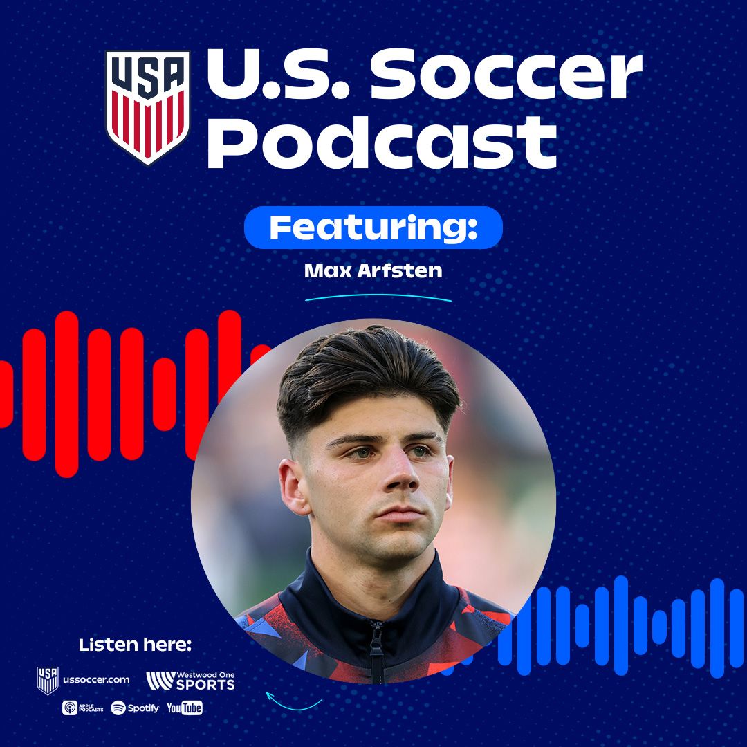 U.S. Soccer Podcast: Max Arfsten Talks MLS All-Star Dreams & Gold Cup Journey