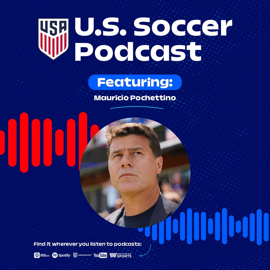 U.S. Soccer Podcast: Gold Cup Reflections with USMNT head coach Mauricio Pochettino