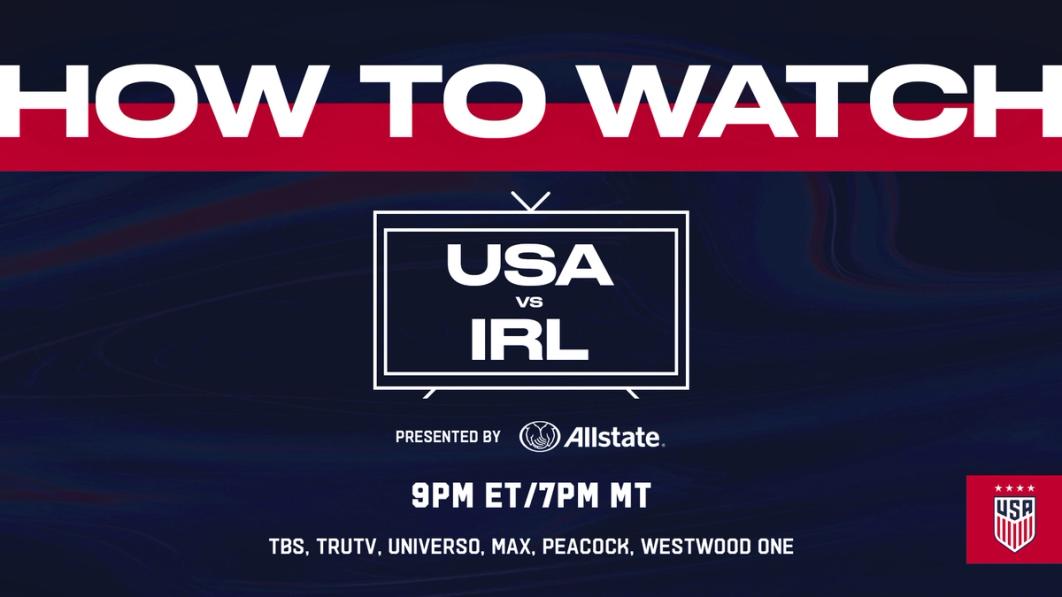 How to Watch: USA vs. Republic of Ireland 9 p.m. ET TBS