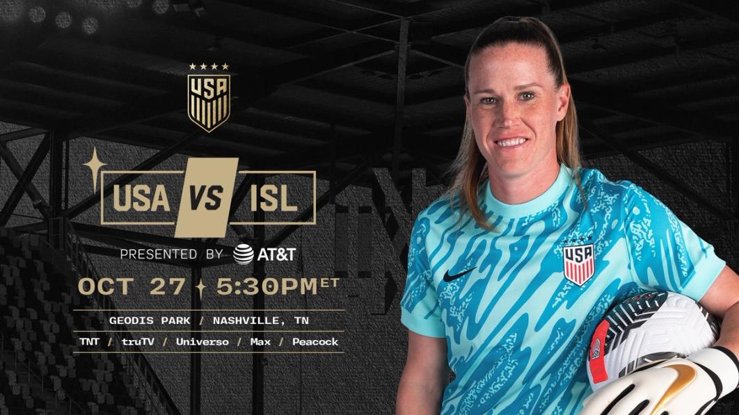 Graphic with a photo of Alyssa Naeher and text USA vs ISL presented by AT&T Oct 27 530 PM GEODIS Park Nashville TN TNT truTV Universo Max Peacock