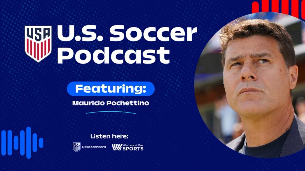 U.S. Soccer Podcast: Gold Cup Reflections with USMNT head coach Mauricio Pochettino