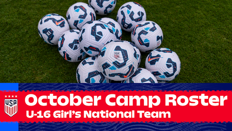 U.S. Under-16 Girls’ National Team October Roster