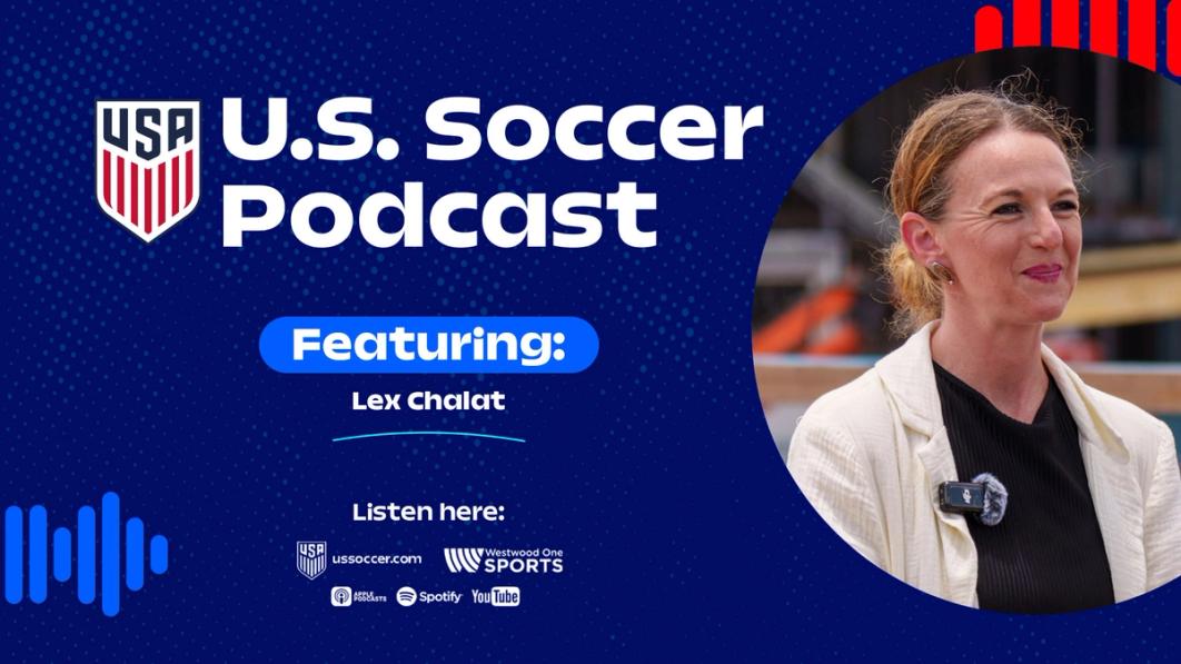 U.S. Soccer Podcast: U.S. Soccer at the United Nations, Lex Chalat Talks Soccer Forward