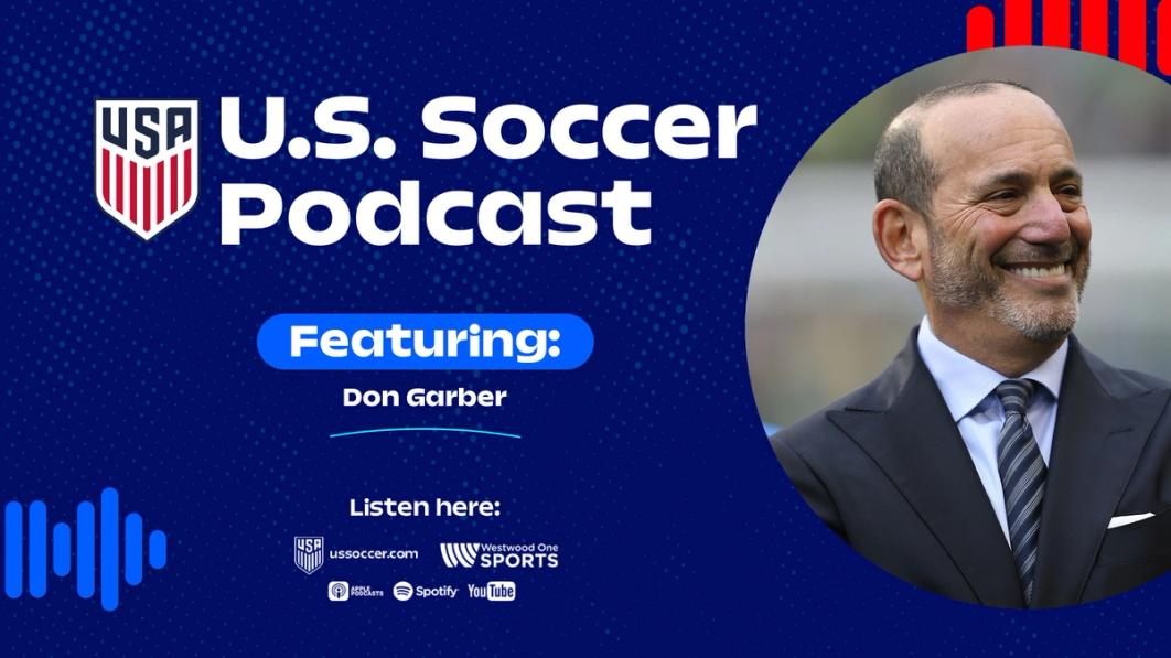 U.S. Soccer Podcast - Don Garber on his vision for MLS: Legacy-making and bigger than Taylor Swift