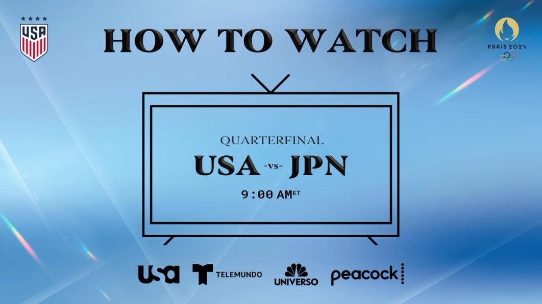 Graphic with text HOW TO WATCH Quarterfinal USA vs JPN 9 am ET USA Network Telemundo Universo Peacock