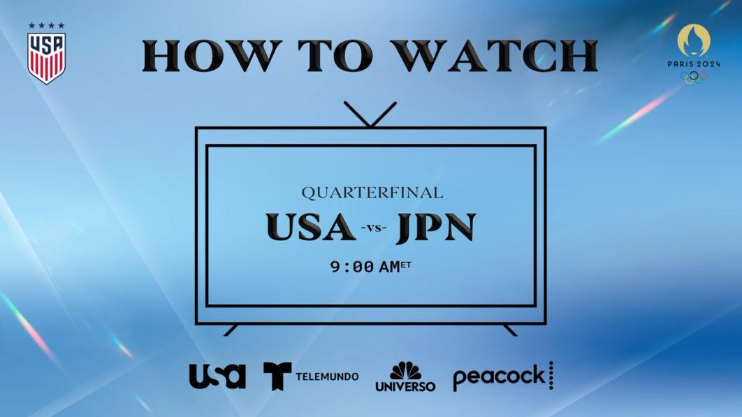 Graphic with text HOW TO WATCH Quarterfinal USA vs JPN 9 am ET USA Network Telemundo Universo Peacock​​​​‌﻿‍﻿​‍​‍‌‍﻿﻿‌﻿​‍‌‍‍‌‌‍‌﻿‌‍‍‌‌‍﻿‍​‍​‍​﻿‍‍​‍​‍‌﻿​﻿‌‍​‌‌‍﻿‍‌‍‍‌‌﻿‌​‌﻿‍‌​‍﻿‍‌‍‍‌‌‍﻿﻿​‍​‍​‍﻿​​‍​‍‌‍‍​‌﻿​‍‌‍‌‌‌‍‌‍​‍​‍​﻿‍‍​‍​‍‌‍‍​‌﻿‌​‌﻿‌​‌﻿​​‌﻿​﻿​﻿‍‍​‍﻿﻿​‍﻿﻿‌﻿‌‌‌﻿​﻿‌﻿​﻿‌‍‌‍​‍﻿‍‌﻿​﻿‌‍​‌‌‍﻿‍‌‍‍‌‌﻿‌​‌﻿‍‌​‍﻿‍‌﻿​﻿‌﻿‌​‌﻿‌‌‌‍‌​‌‍‍‌‌‍﻿﻿​‍﻿﻿‌‍‍‌‌‍﻿‍‌﻿‌​‌‍‌‌‌‍﻿‍‌﻿‌​​‍﻿﻿‌‍‌‌‌‍‌​‌‍‍‌‌﻿‌​​‍﻿﻿‌‍﻿‌‌‍﻿﻿‌‍‌​‌‍‌‌​﻿﻿‌‌﻿​​‌﻿​‍‌‍‌‌‌﻿​﻿‌‍‌‌‌‍﻿‍‌﻿‌​‌‍​‌‌﻿‌​‌‍‍‌‌‍﻿﻿‌‍﻿‍​﻿‍﻿‌‍‍‌‌‍‌​​﻿﻿‌​﻿​‍​﻿‌‌​﻿‌‍​﻿‌​​﻿‌﻿​﻿‌​​﻿‍​​﻿‌‍​‍﻿‌​﻿‍​​﻿‌‌‌‍‌‍​﻿‌﻿​‍﻿‌​﻿‌​​﻿​​​﻿‌‍‌‍​﻿​‍﻿‌​﻿‍​‌‍​‌​﻿​﻿​﻿​﻿​‍﻿‌‌‍‌​​﻿‍‌​﻿‍‌‌‍‌​‌‍‌‍​﻿‍​‌‍​‌​﻿‌‍​﻿‍‌‌‍‌‍​﻿‍‌​﻿‌‌​﻿‍﻿‌﻿‌​‌﻿‍‌‌﻿​​‌‍‌‌​﻿﻿‌‌﻿​﻿‌﻿‌​‌‍﻿﻿‌﻿​‍‌﻿‍‌​﻿‍﻿‌﻿​​‌‍​‌‌﻿‌​‌‍‍​​﻿﻿‌‌‍​﻿‌‍﻿﻿‌‍﻿‍‌﻿‌​‌‍‌‌‌‍﻿‍‌﻿‌​​‍‌‌​﻿‌‌‌​​‍‌‌﻿﻿‌‍‍﻿‌‍‌‌‌﻿‍‌​‍‌‌​﻿​﻿‌​‌​​‍‌‌​﻿​﻿‌​‌​​‍‌‌​﻿​‍​﻿​‍​﻿‍‌‌‍​‍​﻿‌‍​﻿‍​​﻿‍‌​﻿‌‌‌‍​‍‌‍‌‍‌‍‌​​﻿‌﻿​﻿‌﻿​﻿‍‌​‍‌‌​﻿​‍​﻿​‍​‍‌‌​﻿‌‌‌​‌​​‍﻿‍‌‍‍‌‌‍﻿‌‌‍​‌‌‍‌﻿‌‍‌‌‌​‌​‌‍‌‌‌﻿​﻿‌‍‍﻿‌﻿‌​‌‍﻿﻿‌﻿​​​‍﻿‍‌‍​‌‌‍﻿​‌﻿‌​​﻿﻿﻿‌‍​‍‌‍​‌‌﻿​﻿‌‍‌‌‌‌‌‌‌﻿​‍‌‍﻿​​﻿﻿‌‌‍‍​‌﻿‌​‌﻿‌​‌﻿​​‌﻿​﻿​‍‌‌​﻿​﻿‌​​‌​‍‌‌​﻿​‍‌​‌‍​‍‌‌​﻿​‍‌​‌‍‌﻿‌‌‌﻿​﻿‌﻿​﻿‌‍‌‍​‍﻿‍‌﻿​﻿‌‍​‌‌‍﻿‍‌‍‍‌‌﻿‌​‌﻿‍‌​‍﻿‍‌﻿​﻿‌﻿‌​‌﻿‌‌‌‍‌​‌‍‍‌‌‍﻿﻿​‍‌‍‌‍‍‌‌‍‌​​﻿﻿‌​﻿​‍​﻿‌‌​﻿‌‍​﻿‌​​﻿‌﻿​﻿‌​​﻿‍​​﻿‌‍​‍﻿‌​﻿‍​​﻿‌‌‌‍‌‍​﻿‌﻿​‍﻿‌​﻿‌​​﻿​​​﻿‌‍‌‍​﻿​‍﻿‌​﻿‍​‌‍​‌​﻿​﻿​﻿​﻿​‍﻿‌‌‍‌​​﻿‍‌​﻿‍‌‌‍‌​‌‍‌‍​﻿‍​‌‍​‌​﻿‌‍​﻿‍‌‌‍‌‍​﻿‍‌​﻿‌‌​‍‌‍‌﻿‌​‌﻿‍‌‌﻿​​‌‍‌‌​﻿﻿‌‌﻿​﻿‌﻿‌​‌‍﻿﻿‌﻿​‍‌﻿‍‌​‍‌‍‌﻿​​‌‍​‌‌﻿‌​‌‍‍​​﻿﻿‌‌‍​﻿‌‍﻿﻿‌‍﻿‍‌﻿‌​‌‍‌‌‌‍﻿‍‌﻿‌​​‍‌‌​﻿‌‌‌​​‍‌‌﻿﻿‌‍‍﻿‌‍‌‌‌﻿‍‌​‍‌‌​﻿​﻿‌​‌​​‍‌‌​﻿​﻿‌​‌​​‍‌‌​﻿​‍​﻿​‍​﻿‍‌‌‍​‍​﻿‌‍​﻿‍​​﻿‍‌​﻿‌‌‌‍​‍‌‍‌‍‌‍‌​​﻿‌﻿​﻿‌﻿​﻿‍‌​‍‌‌​﻿​‍​﻿​‍​‍‌‌​﻿‌‌‌​‌​​‍﻿‍‌‍‍‌‌‍﻿‌‌‍​‌‌‍‌﻿‌‍‌‌‌​‌​‌‍‌‌‌﻿​﻿‌‍‍﻿‌﻿‌​‌‍﻿﻿‌﻿​​​‍﻿‍‌‍​‌‌‍﻿​‌﻿‌​​‍​‍‌﻿﻿‌