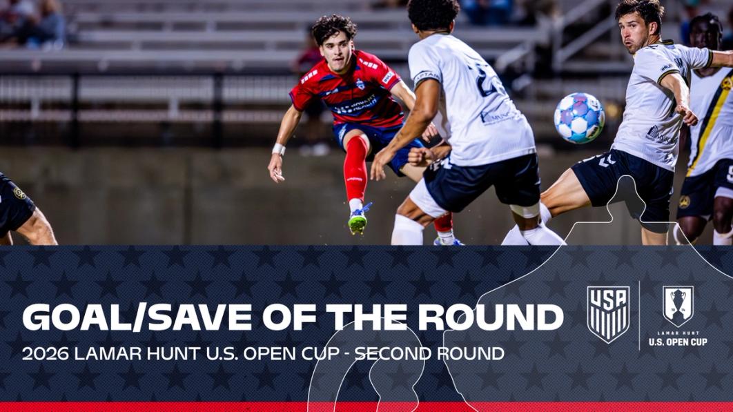2026 U.S. Open Cup Fan-Voted Goal and Save of the Round Nominees - Second Round