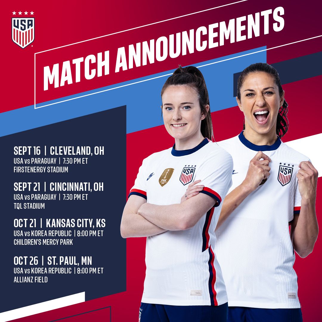 U.S. Women’s National Team Will Play September Matches Against Paraguay in Cleveland and Cincinnati, Ohio and October Games Against Korea Republic in Kansas City, Kansas and St. Paul, Minnesota