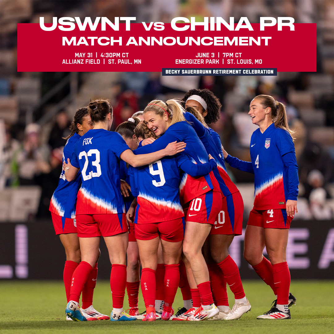 U.S. Women’s National Team Will Face China PR on May 31 in St. Paul, Minn. and on June 3 in St. Louis