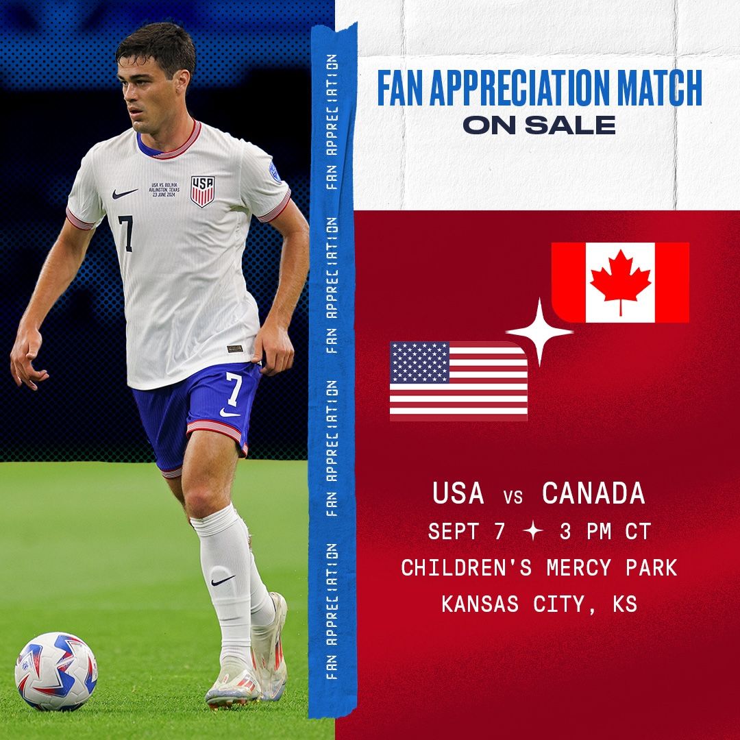 Kickoff for Fan Appreciation Match Featuring the U.S. Men’s National Team against Canada on Sept. 7 Moved to 3 p.m. CT ​​​​‌﻿‍﻿​‍​‍‌‍﻿﻿‌﻿​‍‌‍‍‌‌‍‌﻿‌‍‍‌‌‍﻿‍​‍​‍​﻿‍‍​‍​‍‌﻿​﻿‌‍​‌‌‍﻿‍‌‍‍‌‌﻿‌​‌﻿‍‌​‍﻿‍‌‍‍‌‌‍﻿﻿​‍​‍​‍﻿​​‍​‍‌‍‍​‌﻿​‍‌‍‌‌‌‍‌‍​‍​‍​﻿‍‍​‍​‍‌‍‍​‌﻿‌​‌﻿‌​‌﻿​​‌﻿​﻿​﻿‍‍​‍﻿﻿​‍﻿﻿‌﻿‌‌‌﻿​﻿‌﻿​﻿‌‍‌‍​‍﻿‍‌﻿​﻿‌‍​‌‌‍﻿‍‌‍‍‌‌﻿‌​‌﻿‍‌​‍﻿‍‌﻿​﻿‌﻿‌​‌﻿‌‌‌‍‌​‌‍‍‌‌‍﻿﻿​‍﻿﻿‌‍‍‌‌‍﻿‍‌﻿‌​‌‍‌‌‌‍﻿‍‌﻿‌​​‍﻿﻿‌‍‌‌‌‍‌​‌‍‍‌‌﻿‌​​‍﻿﻿‌‍﻿‌‌‍﻿﻿‌‍‌​‌‍‌‌​﻿﻿‌‌﻿​​‌﻿​‍‌‍‌‌‌﻿​﻿‌‍‌‌‌‍﻿‍‌﻿‌​‌‍​‌‌﻿‌​‌‍‍‌‌‍﻿﻿‌‍﻿‍​﻿‍﻿‌‍‍‌‌‍‌​​﻿﻿‌‌‍​‌​﻿​‌​﻿‍​​﻿‍‌​﻿​‍‌‍‌‌‌‍‌‍‌‍​‍​‍﻿‌​﻿​‍​﻿‌‌​﻿‌‌​﻿‌‌​‍﻿‌​﻿‌​‌‍‌‌​﻿‍‌‌‍‌‌​‍﻿‌‌‍​‍​﻿‌‍​﻿‌‌‌‍‌‌​‍﻿‌​﻿‍​​﻿​﻿‌‍‌​​﻿‌‌​﻿‍‌​﻿‍​​﻿‌‍‌‍​‍​﻿​﻿​﻿‌‌​﻿​​‌‍‌​​﻿‍﻿‌﻿‌​‌﻿‍‌‌﻿​​‌‍‌‌​﻿﻿‌‌﻿​﻿‌﻿‌​‌‍﻿﻿‌﻿​‍‌﻿‍‌​﻿‍﻿‌﻿​​‌‍​‌‌﻿‌​‌‍‍​​﻿﻿‌‌﻿​﻿‌﻿‌​‌‍﻿﻿‌﻿​‍‌﻿‍‌‌​‍​‌‍‌‌‌‍​‌‌‍‌​‌‍‍‌‌‍﻿‍‌‍‌﻿​﻿﻿﻿‌‍​‍‌‍​‌‌﻿​﻿‌‍‌‌‌‌‌‌‌﻿​‍‌‍﻿​​﻿﻿‌‌‍‍​‌﻿‌​‌﻿‌​‌﻿​​‌﻿​﻿​‍‌‌​﻿​﻿‌​​‌​‍‌‌​﻿​‍‌​‌‍​‍‌‌​﻿​‍‌​‌‍‌﻿‌‌‌﻿​﻿‌﻿​﻿‌‍‌‍​‍﻿‍‌﻿​﻿‌‍​‌‌‍﻿‍‌‍‍‌‌﻿‌​‌﻿‍‌​‍﻿‍‌﻿​﻿‌﻿‌​‌﻿‌‌‌‍‌​‌‍‍‌‌‍﻿﻿​‍‌‍‌‍‍‌‌‍‌​​﻿﻿‌‌‍​‌​﻿​‌​﻿‍​​﻿‍‌​﻿​‍‌‍‌‌‌‍‌‍‌‍​‍​‍﻿‌​﻿​‍​﻿‌‌​﻿‌‌​﻿‌‌​‍﻿‌​﻿‌​‌‍‌‌​﻿‍‌‌‍‌‌​‍﻿‌‌‍​‍​﻿‌‍​﻿‌‌‌‍‌‌​‍﻿‌​﻿‍​​﻿​﻿‌‍‌​​﻿‌‌​﻿‍‌​﻿‍​​﻿‌‍‌‍​‍​﻿​﻿​﻿‌‌​﻿​​‌‍‌​​‍‌‍‌﻿‌​‌﻿‍‌‌﻿​​‌‍‌‌​﻿﻿‌‌﻿​﻿‌﻿‌​‌‍﻿﻿‌﻿​‍‌﻿‍‌​‍‌‍‌﻿​​‌‍​‌‌﻿‌​‌‍‍​​﻿﻿‌‌﻿​﻿‌﻿‌​‌‍﻿﻿‌﻿​‍‌﻿‍‌‌​‍​‌‍‌‌‌‍​‌‌‍‌​‌‍‍‌‌‍﻿‍‌‍‌﻿​‍​‍‌﻿﻿‌