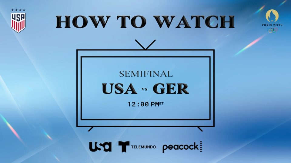 Graphic with text HOW TO WATCH Semifinal USA vs GER 12 pm ET USA Network Telemundo Peacock