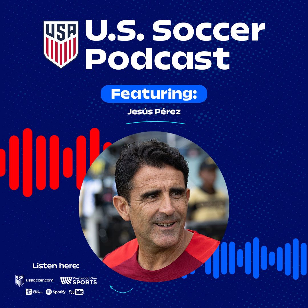 U.S. Soccer Podcast: Jesús Pérez Discusses Role of Analytics, Mauricio Pochettino's Decision-Making & More