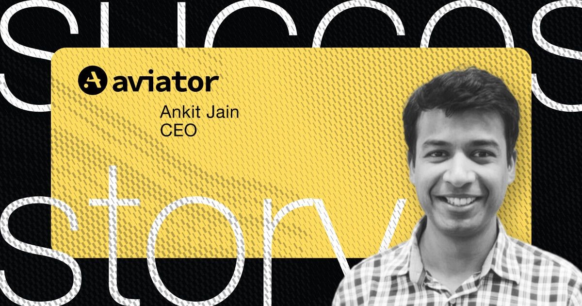 Historia de éxito - Ankit Jain - Aviator