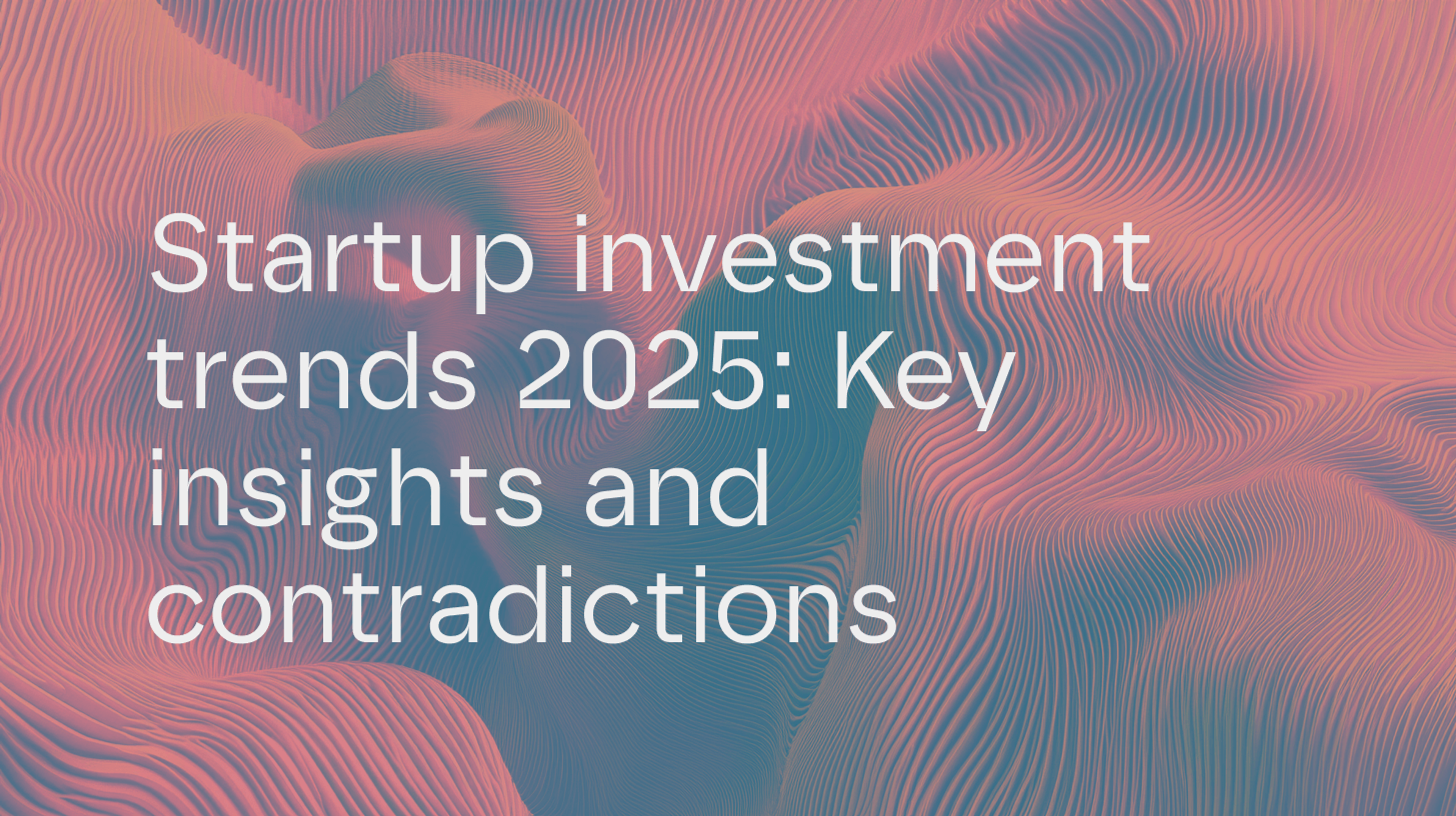 Tendencias de inversión en startups 2025: Insights clave y contradicciones