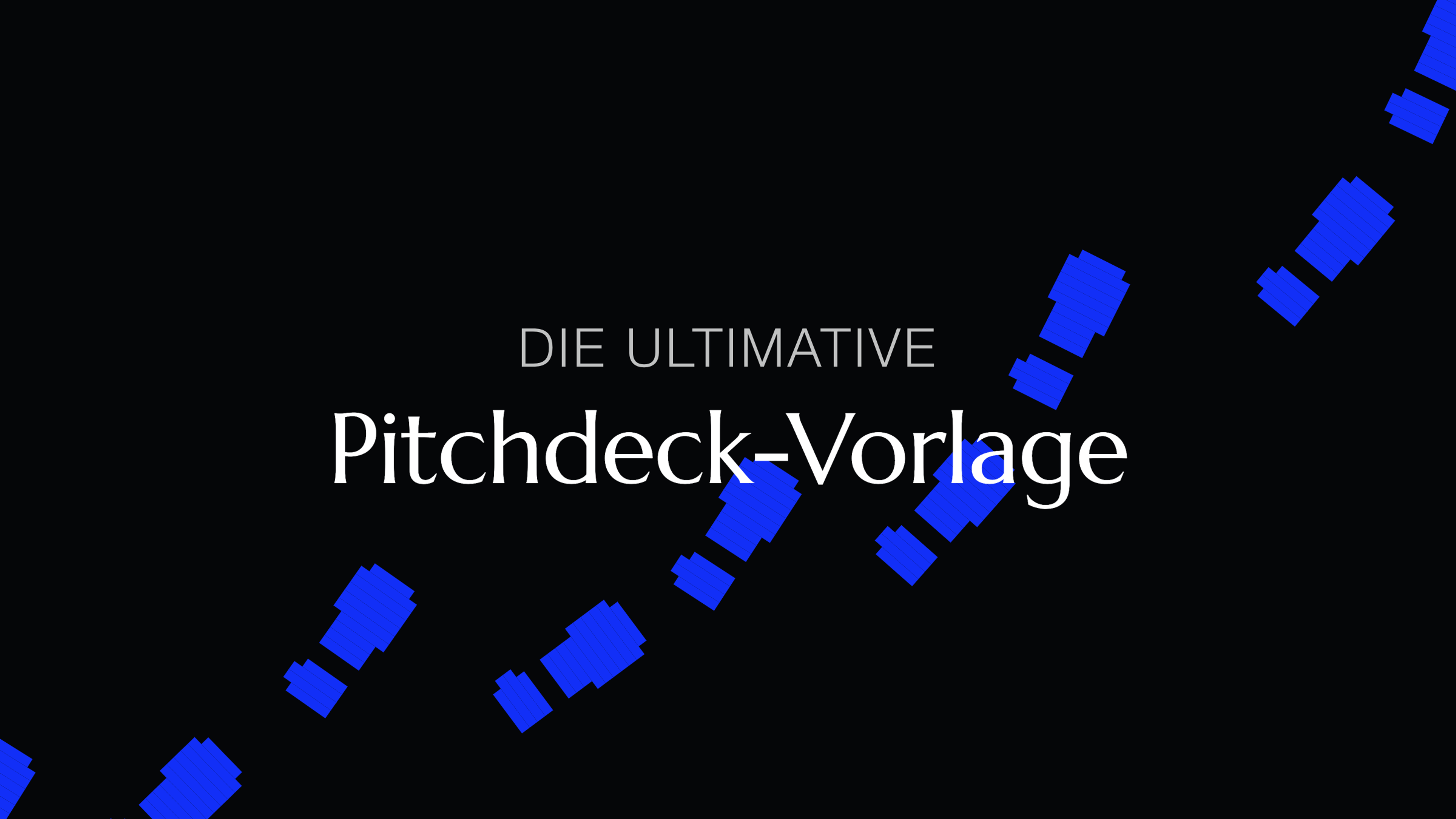 Die ultimative Pitchdeck-Vorlage