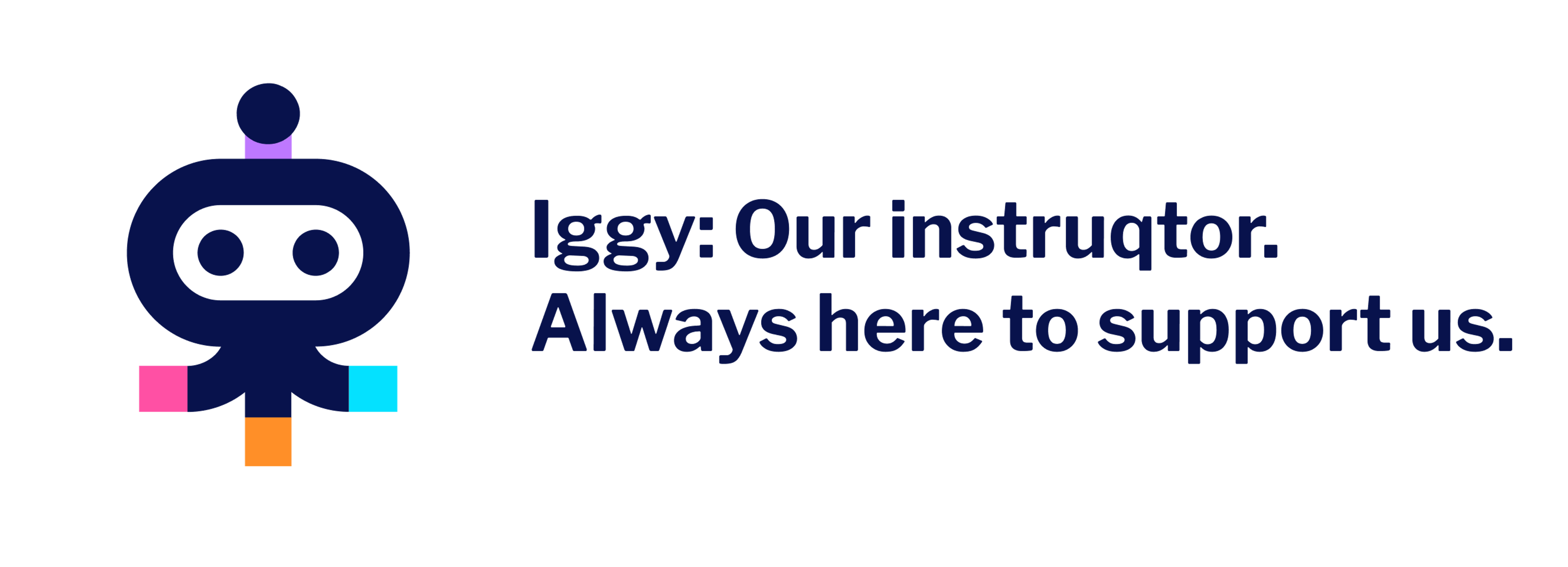 Visual with Iggy, the Instruqt mascot. Text saying: Iggy: our instruqtor. Always here to support us.
