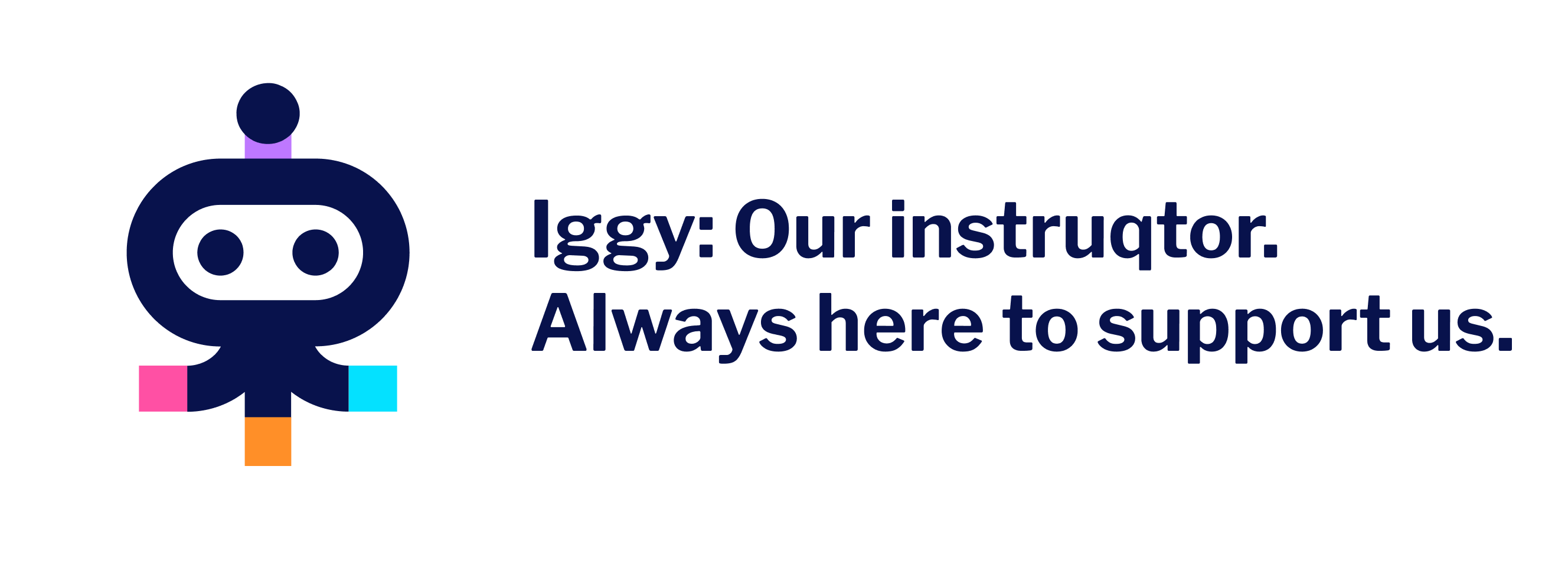 Visual with Iggy, the Instruqt mascot. Text saying: Iggy: our instruqtor. Always here to support us.