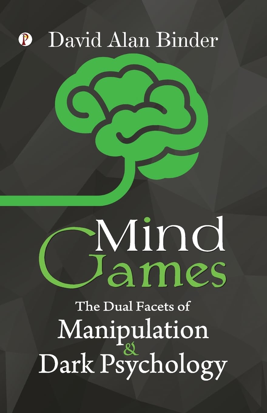 Mind Games : The Dual Facets of Manipulation and Dark Psychology