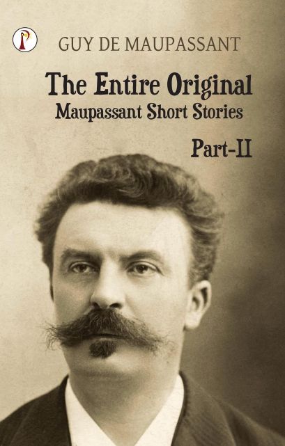 The Entire Original Maupassant Part-II