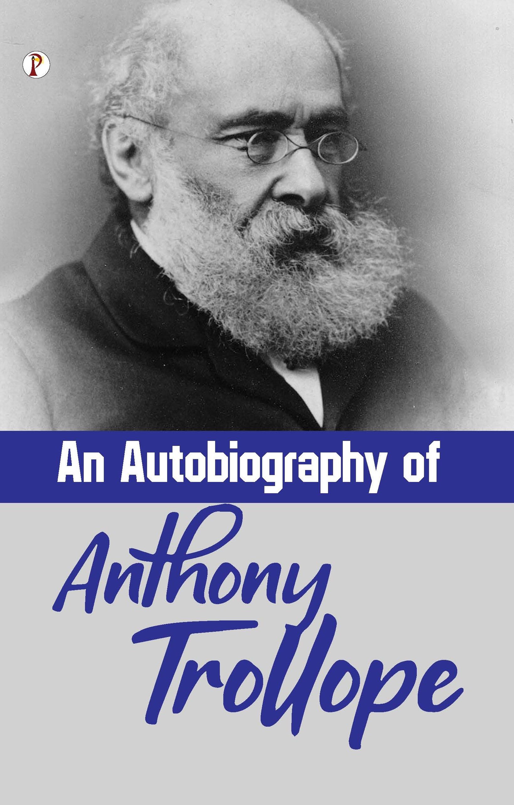 An Autobiography of Anthony Trollope