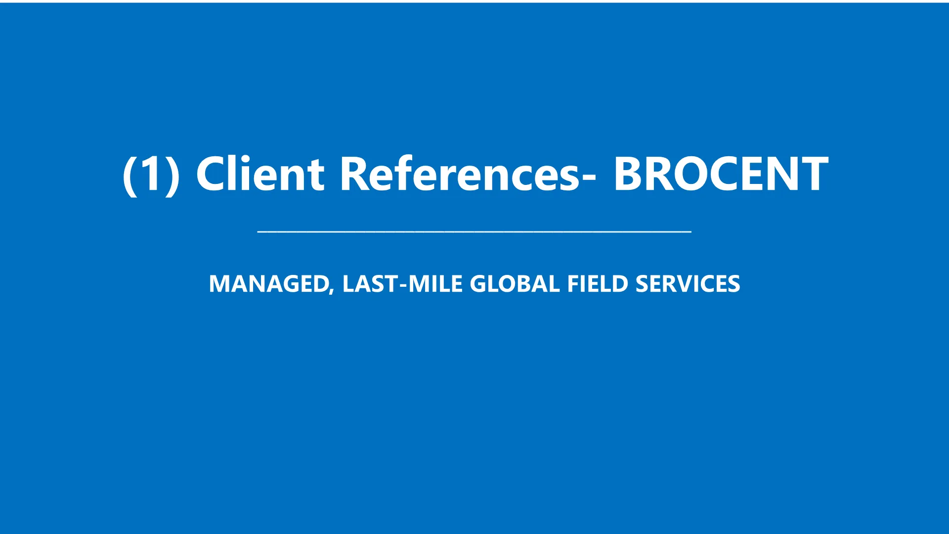 Brocent Client References — Managed, Last-Mile Global Field Services