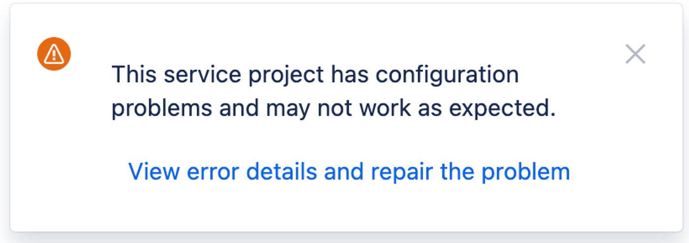 A screenshot of an Atlassian error stating "This service project has configuration problems and may not work as expected."