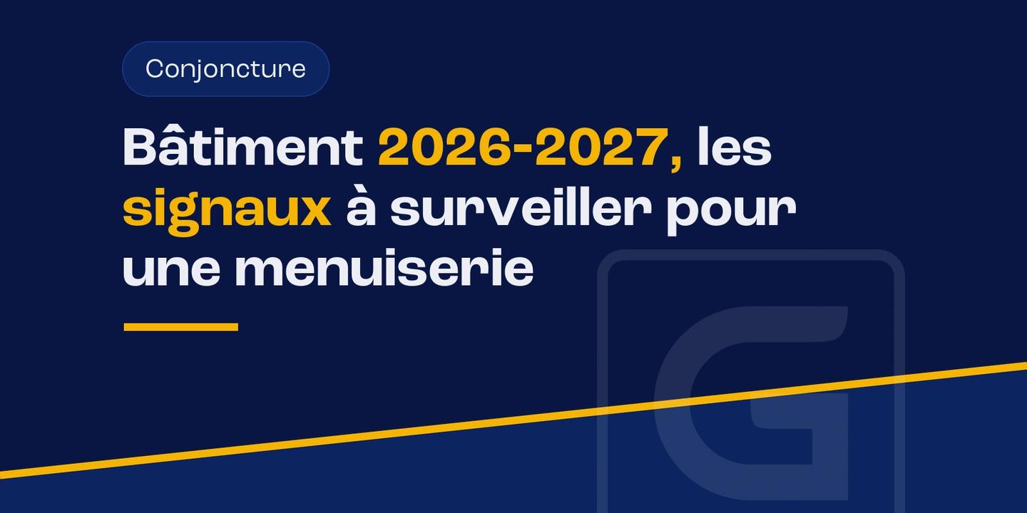 Bâtiment 2026-2027, les signaux à surveiller pour une menuiserie